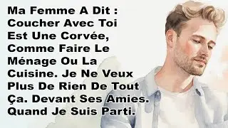 Ma Femme A Dit : Coucher Avec Toi Est Une Corvée, Comme Faire Le Ménage Ou La Cuisine...