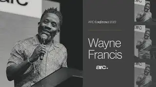 ARC Conference Session | Pastor Wayne Francis