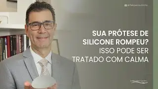 Sua pr&oacute;tese de silicone rompeu? Isso pode ser tratado com calma