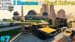 I Became a Taxi Driver in GTA 5 | Gta 5 Gameplay #7