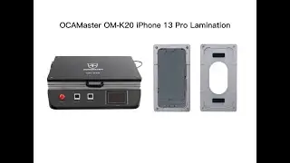 OCAMaster OM-K20 IP13Pro Lamination