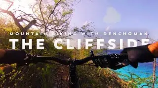 THE CLIFFSIDE with Denchoman - MTB - 4K 60FPS