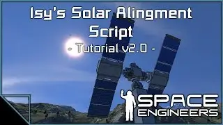 Space Engineers - Isy's Solar Alignment Script v2.0 Tutorial (Outdated)