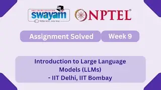 Introduction to Large Language Models (LLMs) Week 9 | NPTEL ANSWERS 2025 #nptel2025 #myswayam #nptel