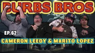 CAMERON LEEDY & MARITO LOPEZ | BURBS BROS | EP 62