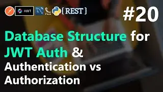 #20 | Database Structure for JWT Authentication in Flask | Authentication vs Authorization | HINDI