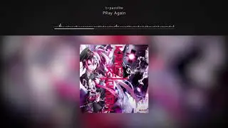 t+pazolite - PRay Again // Voltage REIgnition