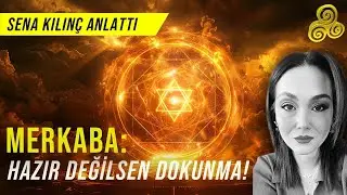 Merkaba Nedir? Antik Bir Bilin&ccedil; Teknolojisi ve &ldquo;Hazır Olmayan İ&ccedil;in Risk&rdquo; | Sena Kılın&ccedil;