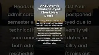 AKTU Admit Card 2025 Delayed? Get Latest Updates!