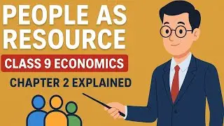 People as Resource | Class 9 Economics Chapter 2 | Full Explanation & Easy Notes