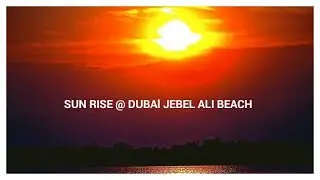 PGS-4 SUN RISE @ DUBAI JEBEL ALI  BEACH