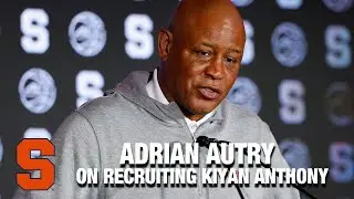 Syracuse's Adrian Autry Talks the Recruiting Of Kiyan Anthony