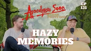 Hazy Memories (Apocalypse Soon with Eddie Pepitone  EP 131)