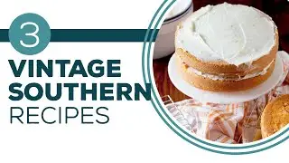 Full Episode Fridays: Long Lost Recipes - 3 Vintage Southern Recipes