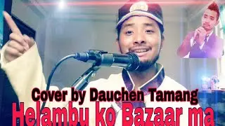 Helambu ko Bazaar ma Cover By Dauchen Tamang