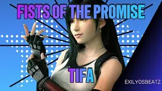 Fists of the Promise [TIFA  (FINAL FANTASY 7) SONG] by ExilyosBeatz