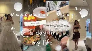 Vancouver Bridal Shop | a day in my life | 温哥华婚纱 | ￼Cute Bar | 温哥华做什么？￼ 