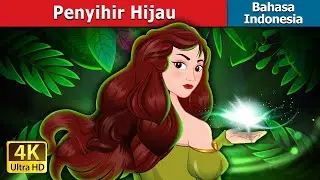 Penyihir Hijau | The Green Enchantress in Indonesian | @IndonesianFairyTales
