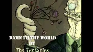 The Tentacles- Damn Filthy World