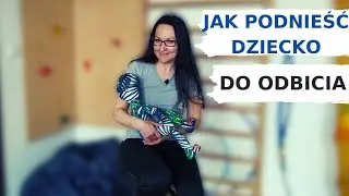 JAK TRZYMAĆ DZIECKO DO ODBICIA.