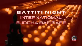 Battiti Night | Buddha Bar Style: International Chillout & Organic House Mix 2026