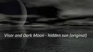 visor and dark moon - hidden sun (original)