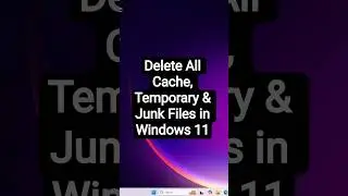 Delete All Cache, Temporary & Junk Files in Windows 11 - Boost Windows 11 Speed