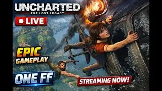 Uncharted: The Lost Legacy LIVE 🔴 | Epic Gameplay Adventure | ONE FF