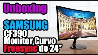 UNBOXING Monitor Curvo  Samsung CF390 24