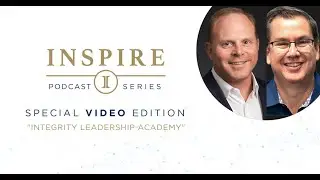SPECIAL EDITION: Bryan W. Adams & Tom Ziglar &mdash; Integrity Leadership Academy