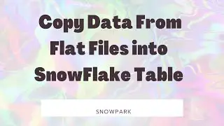 Day85: Copy Data from Flat Files into Snowflake Table using Snowpark API