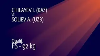 Qual. FS - 92 kg: I. CHILAYEV (KAZ) v. A. SOLIEV (UZB)