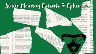 Static Monday Episode 7: Vintage Ephemera