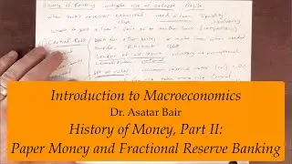 Introduction to Macroeconomics: History of Money, Part 2: Paper Money and Fractional Reserve Banking