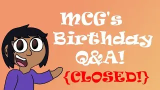 MCG's Birthday Q&A 2020 Announcement {CLOSED!!!}