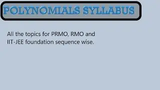 Polynomial syllabus: For PRMO, RMO, IIT-JEE foundation and other relative exams (part 1)