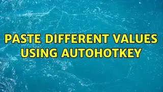 Paste different values using Autohotkey