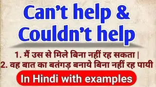 Use of can't help in English | Use of can't help and couldn't help | Advance grammar structure