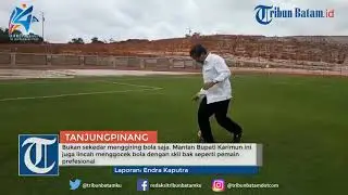 Gubernur Kepri Beri Gocekan Perdana di Stadion Sepak Bola Dompak Tanjungpinang
