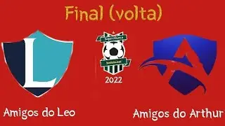 Amigos do L&eacute;o X Amigos do Arthur - Supercl&aacute;ssico batata bet 2022 - Final (volta)