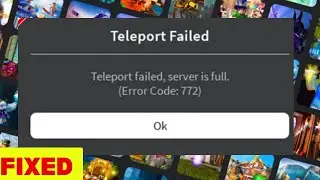 Fix Roblox Teleport Failed Server Is Full Roblox Error Code 772 In Windows || 2023
