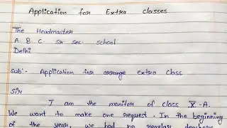 How to write application for extra classes || Application for arrange extra class