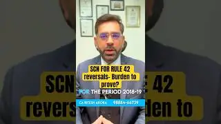 SCN alleging reversals as per Rule 42 and 43 not done, who has the burden to prove? #gst #scn #law