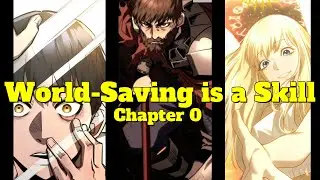 World-Saving is a Skill - Chapter 0-Home Finally-Project Fast Recaps