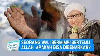 Seorang Wali Bermimpi Bertemu Allah, Apakah Bisa dibenarkan? | Buya Yahya Menjawab