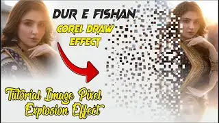 Tutorial Image Pixel Explosion Effect | Dur e Fishan | Corel Effect |Totorial | Easy Design in Corel