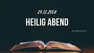 24.12.08 Heilig Abend | Matthias Brandtner | #brandpredigt