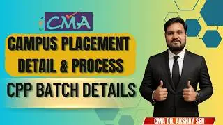 CMA CAMPUS PLACEMENT DETAILS | CPP BATCH DETAILS | CMA DR AKSHAY SEN