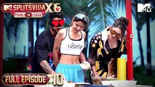 Khane Ka Kalesh Begins | MTV Splitsvilla X6: Pyaar Ya Paisa |  Ep 10 | Full Episode