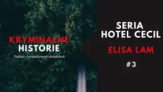 SERIA HOTEL CECIL: ELISA LAM #3